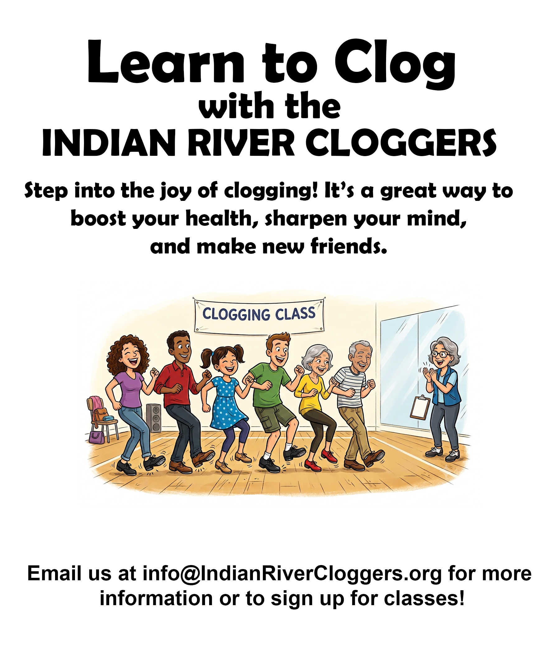 Learn to Clog with the Indian River Cloggers. Email info@IndianRiverCloggers.org for more information or to sign up for classes.